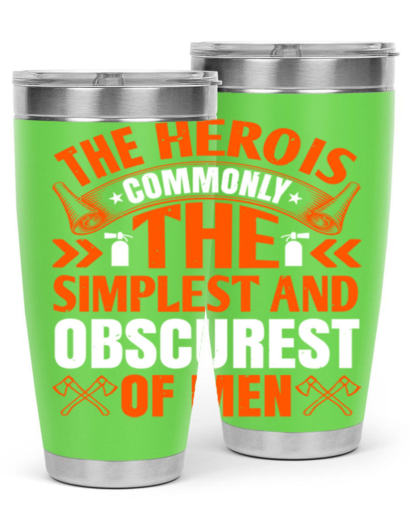 The hero is commonly the simplest and obscurest of men Style 26#- fire fighter- tumbler