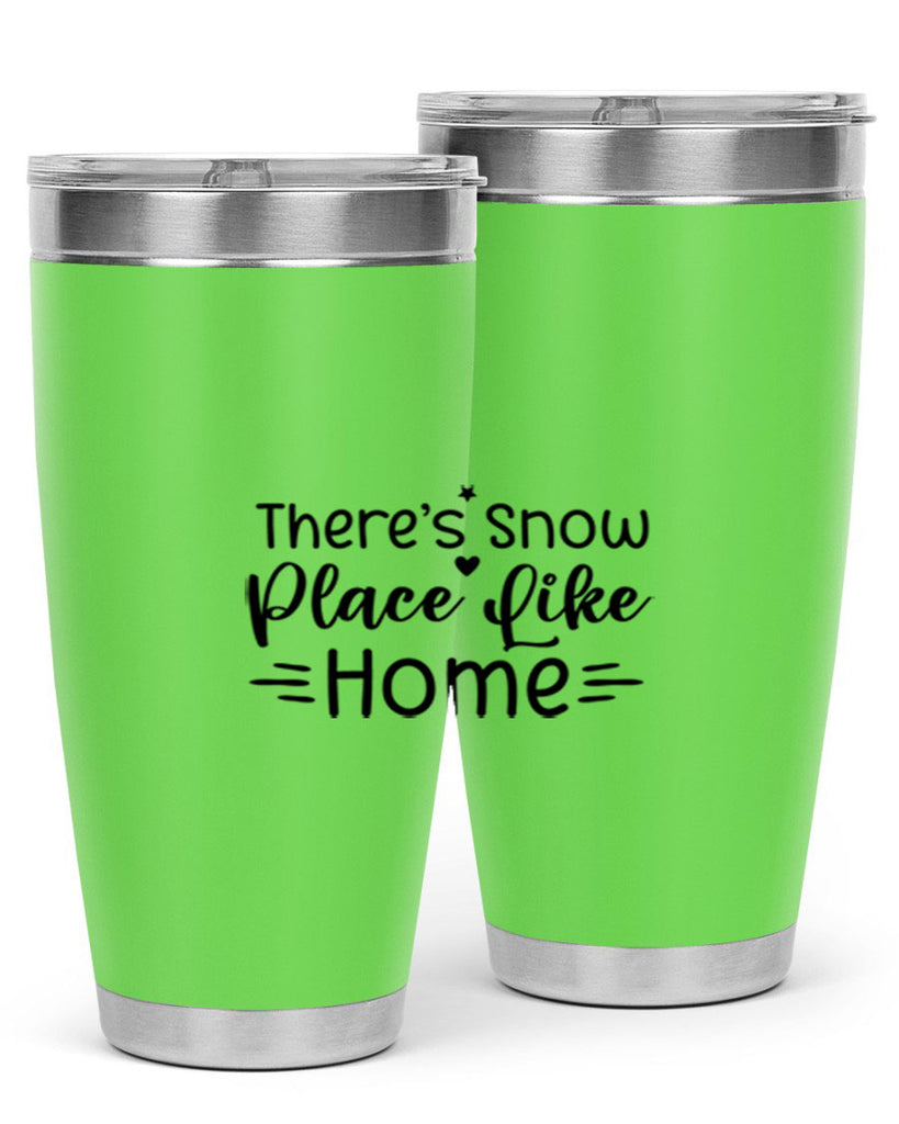 Theres Snow Place Like Home 406#- winter- Tumbler