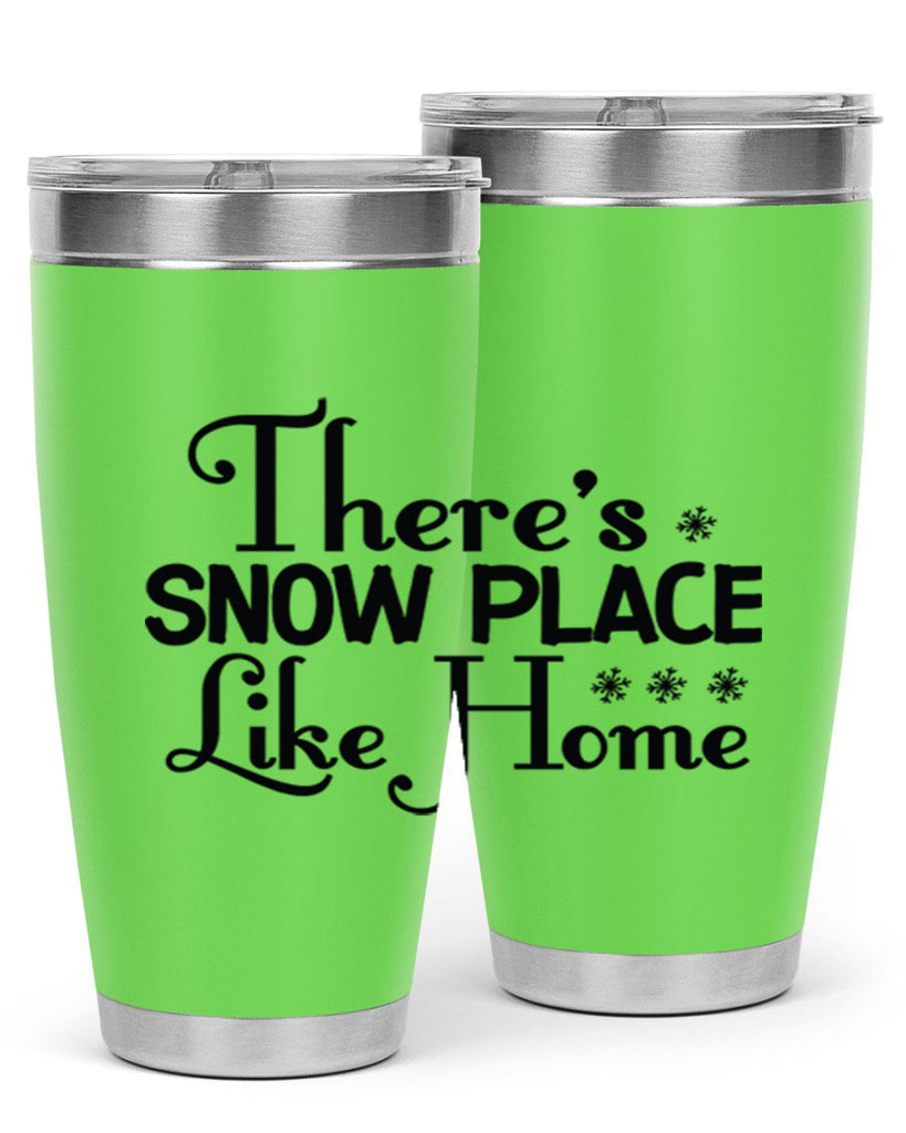Theres Snow Place Like Home 408#- winter- Tumbler