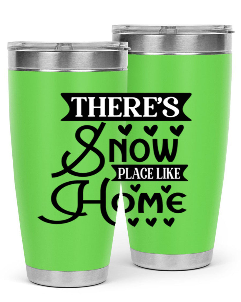 Theres Snow Place Like Home 413#- winter- Tumbler