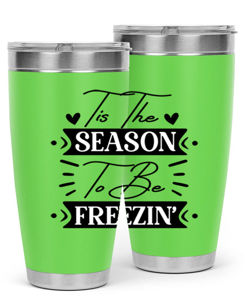 Tis The Season To Be Freezin 418#- winter- Tumbler