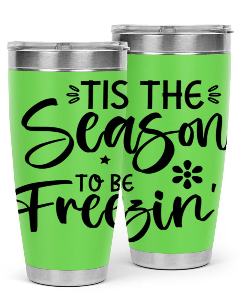 Tis The Season To Be Freezin417#- winter- Tumbler