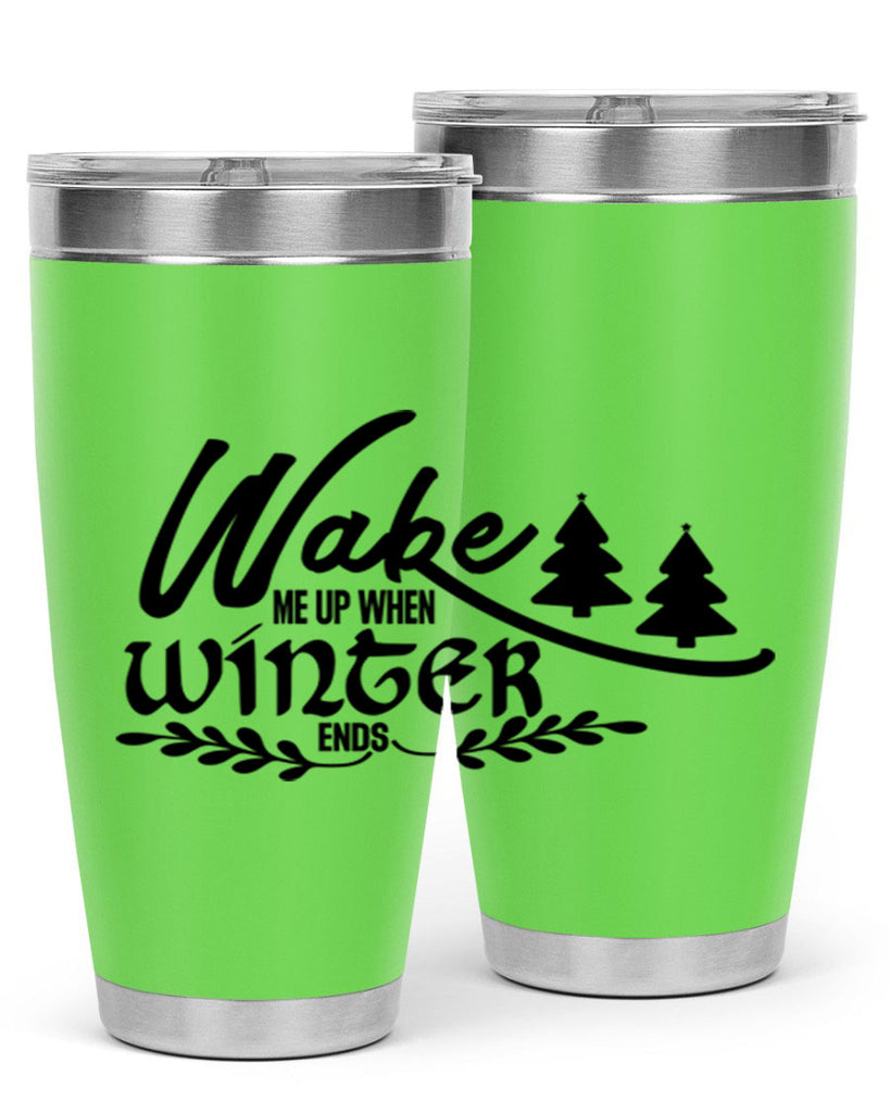 Wake Me Up When Winter Ends 428#- winter- Tumbler