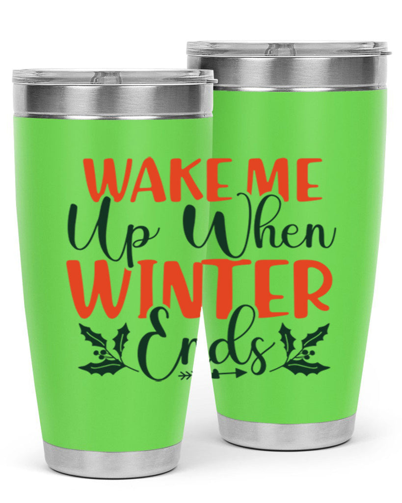 Wake Me Up When Winter Ends 429#- winter- Tumbler