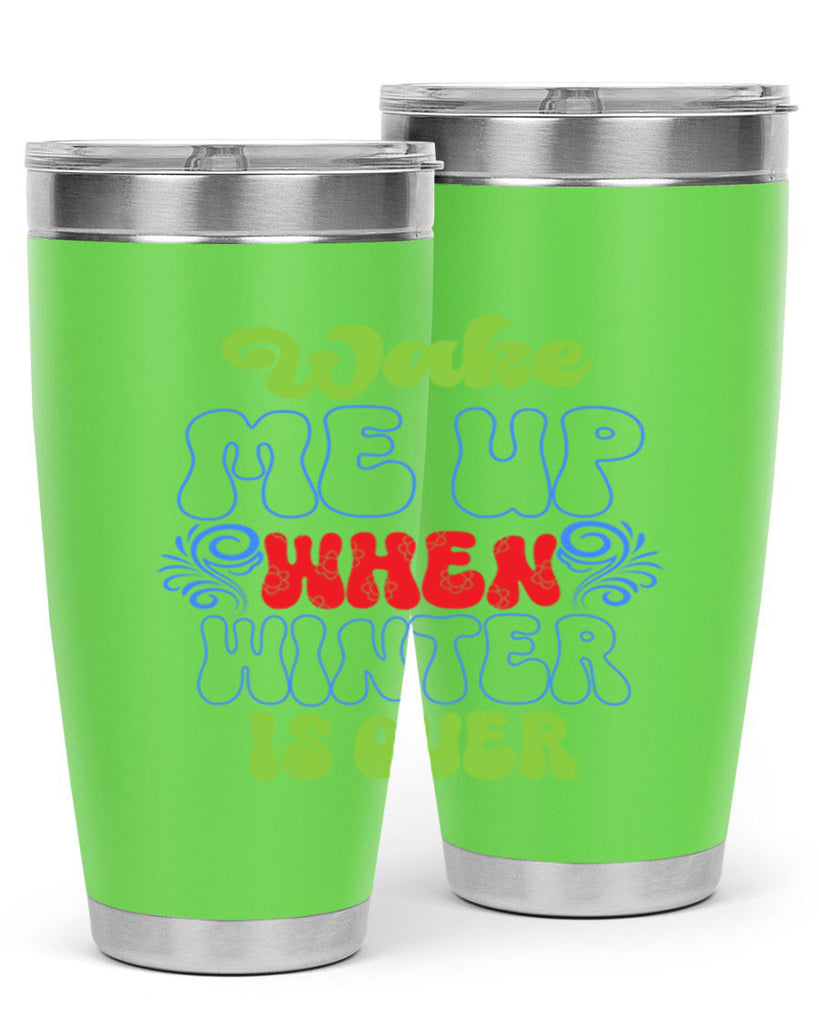 Wake me up when winter is over 431#- winter- Tumbler