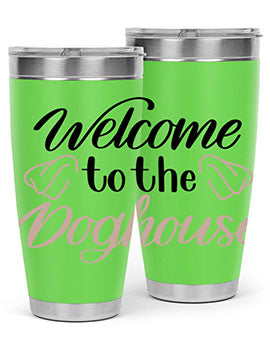 Welcome To The Dog house Style 6#- dog- Tumbler