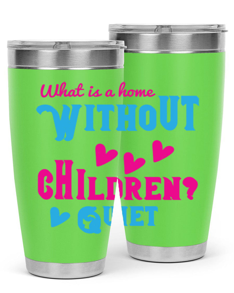What is a home without children Quiet Style 13#- baby- Tumbler