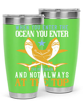 When you enter the ocean you enter the food chain and not always at the top Style 2#- shark  fish- Tumbler