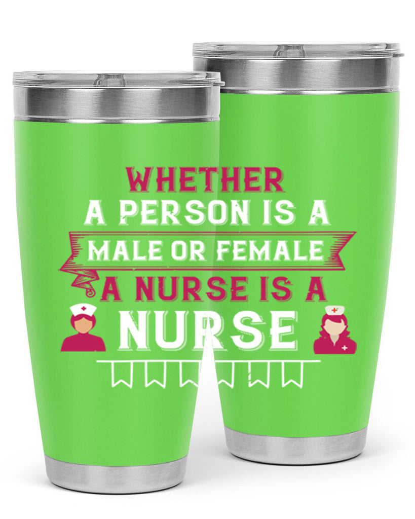 Whether a person is a male or female a nurse is a nurse Style 252#- nurse- tumbler