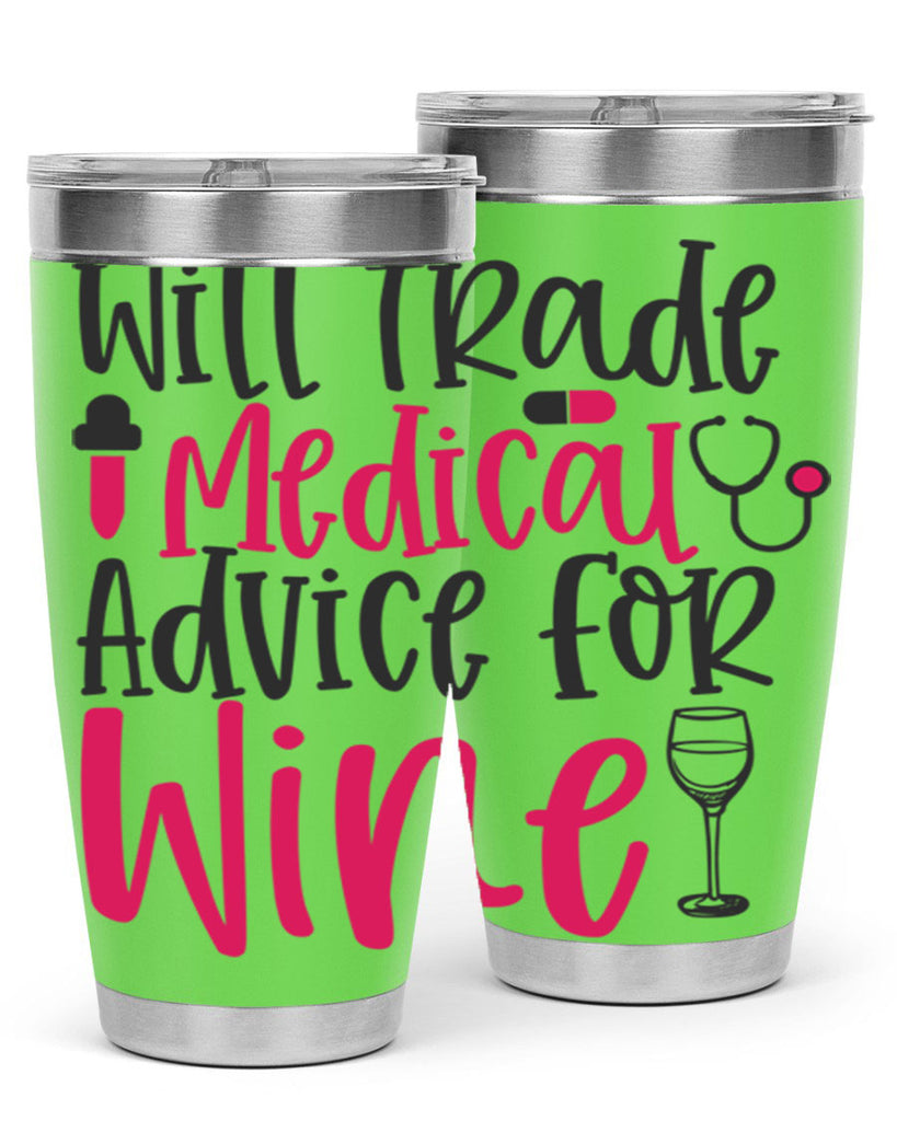 Will Trade Medical Advice for Wine Style 344#- nurse- tumbler