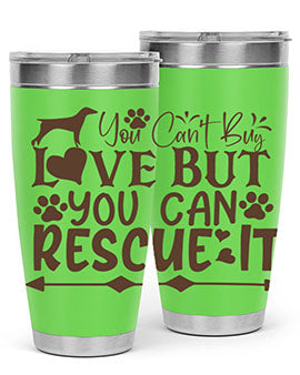 You Cant Buy Love But You Can Rescue It Style 55#- dog- Tumbler