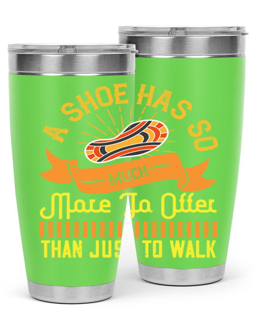 a shoe has so much more to offer than just to walk 96#- walking- Tumbler