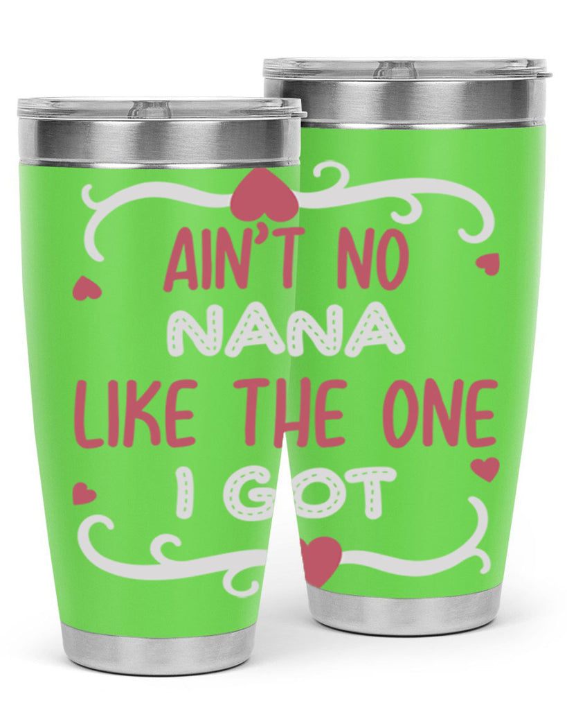 ain’t no nana like the one i got 226#- mom- Tumbler