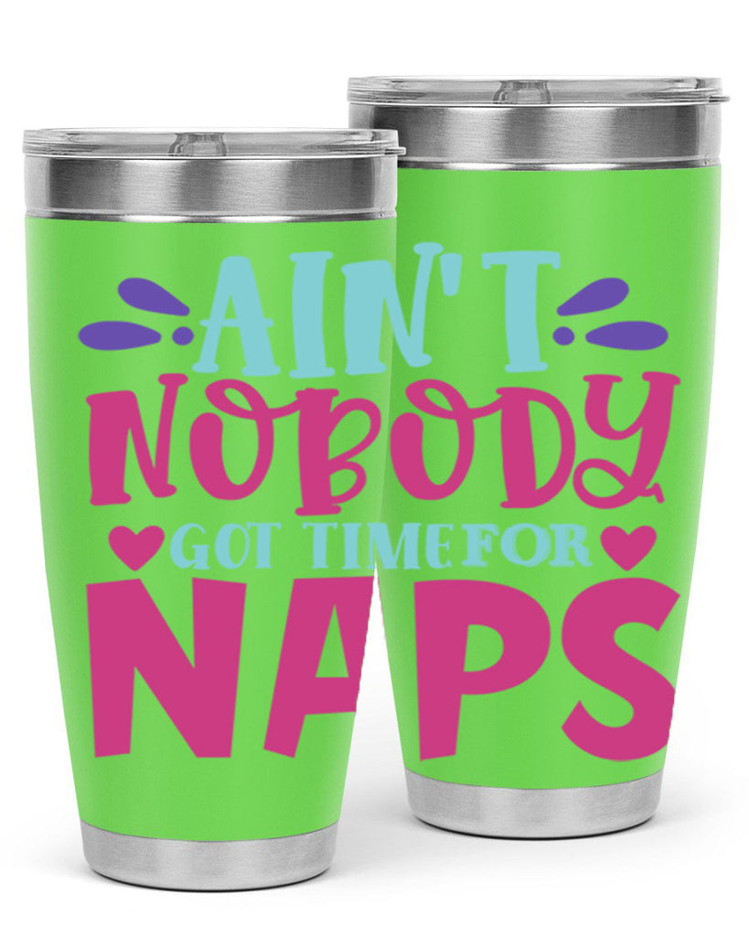 aint nobody got time naps Style 290#- baby- tumbler