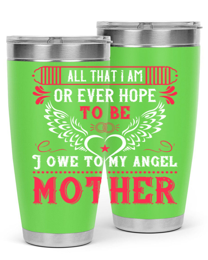 all that i am or 94#- mothers day- Tumbler