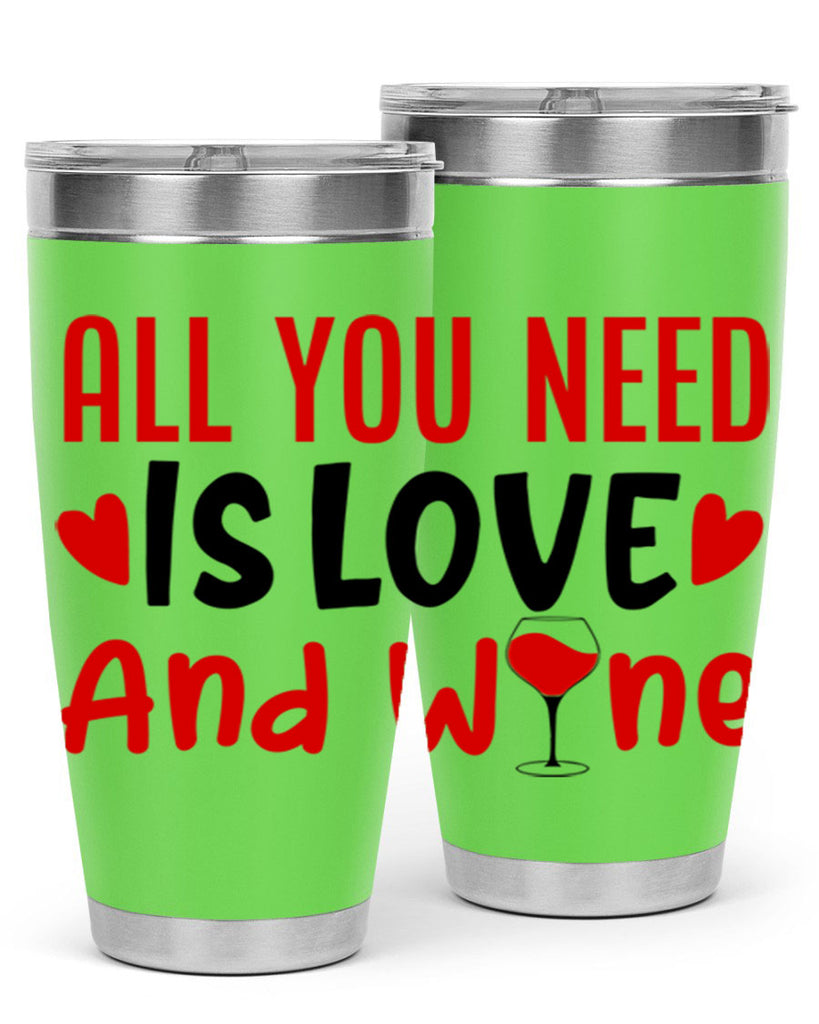 all you need is love and wine 81#- valentines day- Tumbler