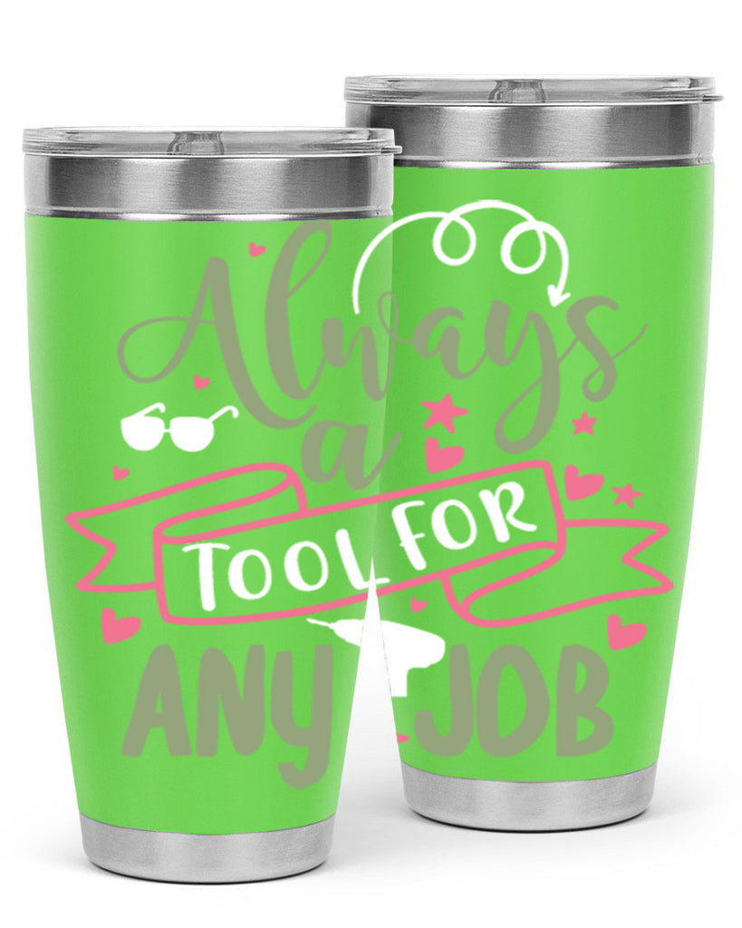 always a tool for any job 113#- fathers day- Tumbler