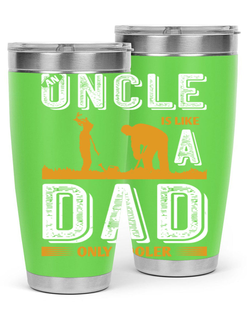 an uncle is like a dad only cooler 167#- fathers day- Tumbler