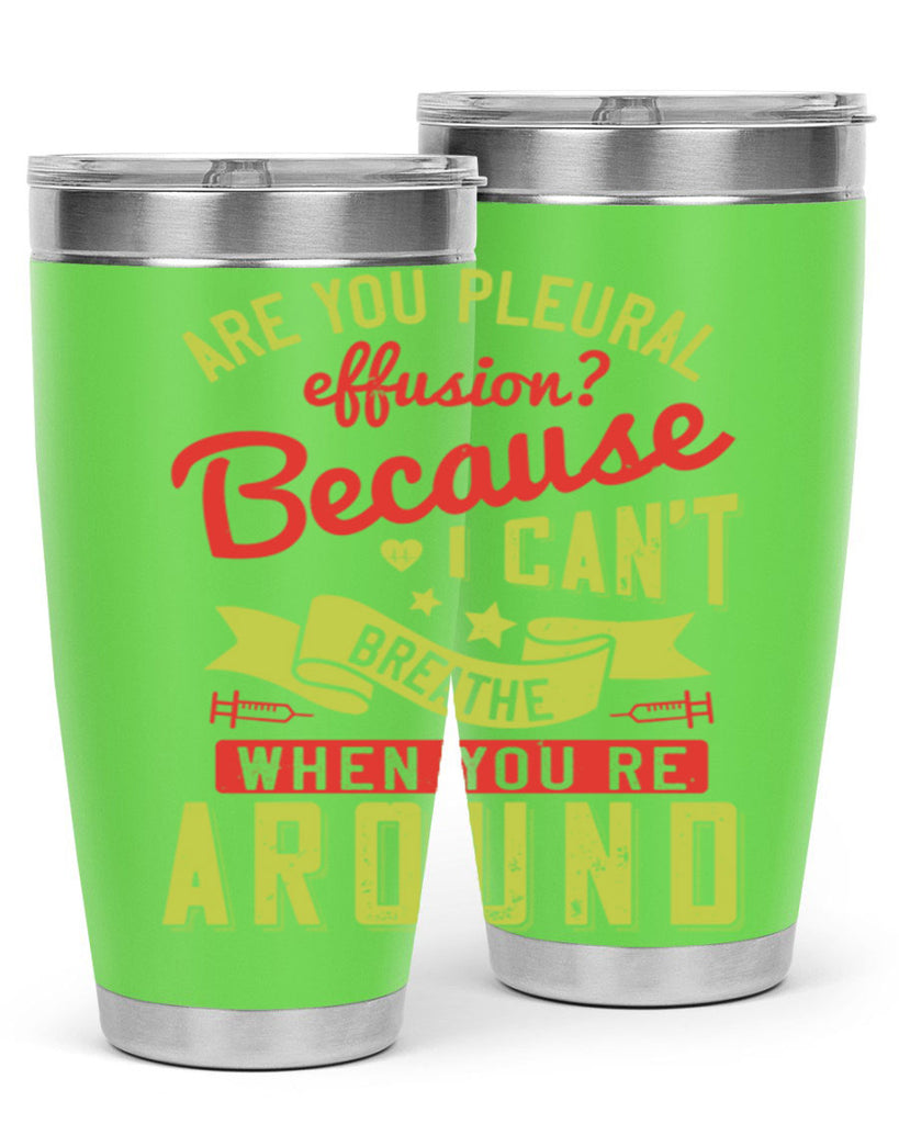 are you pleural effusion because i cant breathe when youre around Style 28#- medical- tumbler