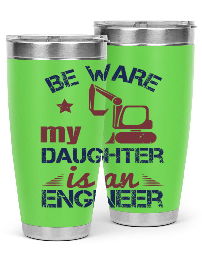 be ware my daughter is an engineer Style 28#- engineer- tumbler