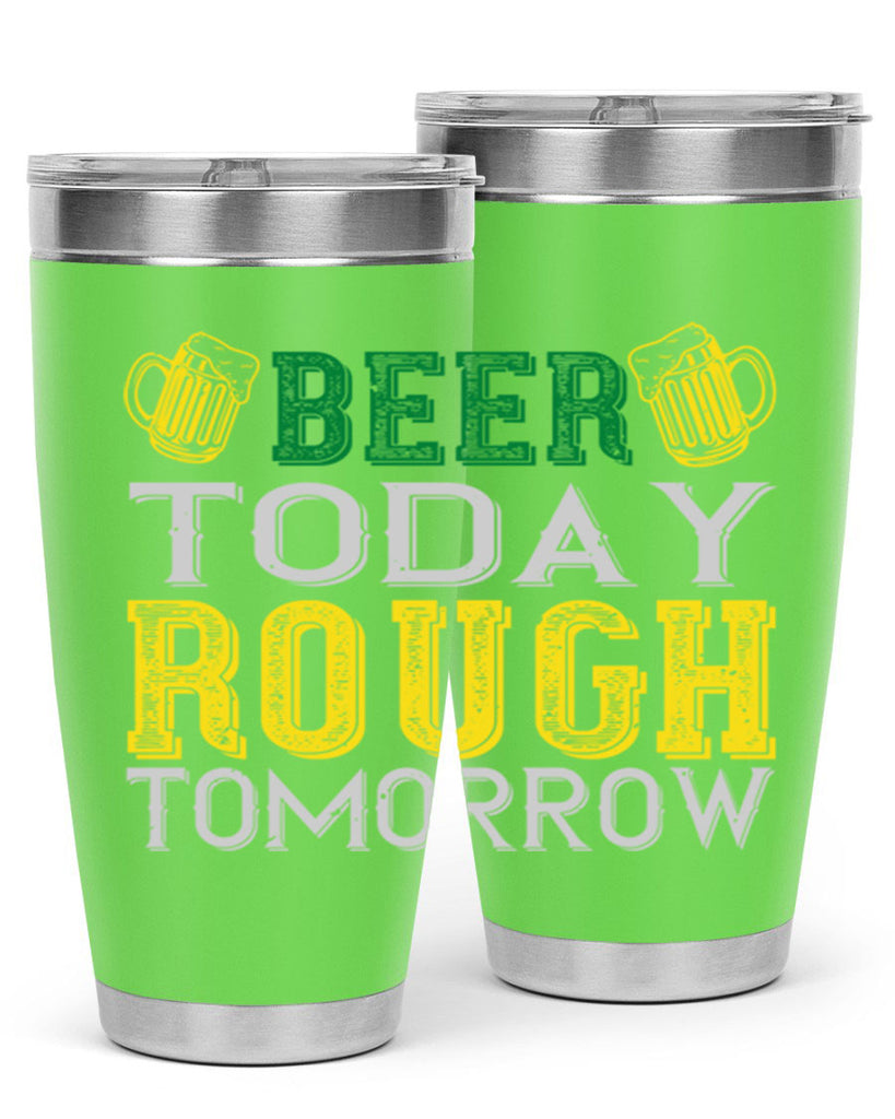 beer today rough tomorrow Style 142#- St Patricks Day- Tumbler