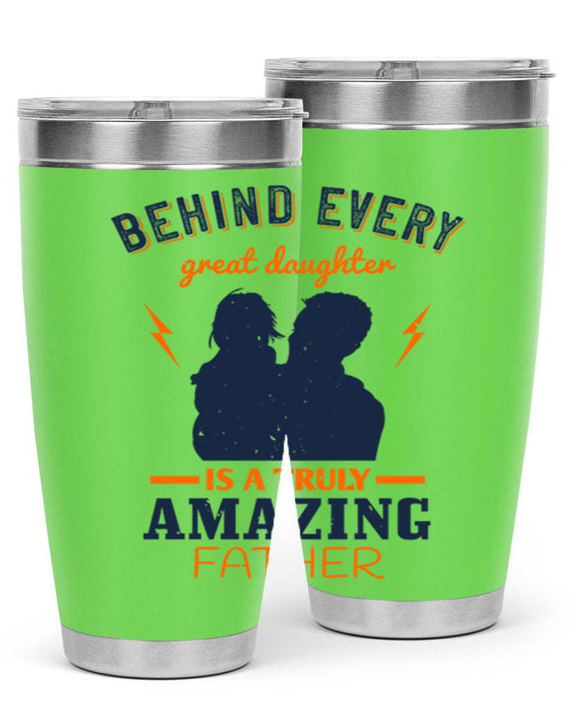 behind every great daughter 254#- fathers day- Tumbler