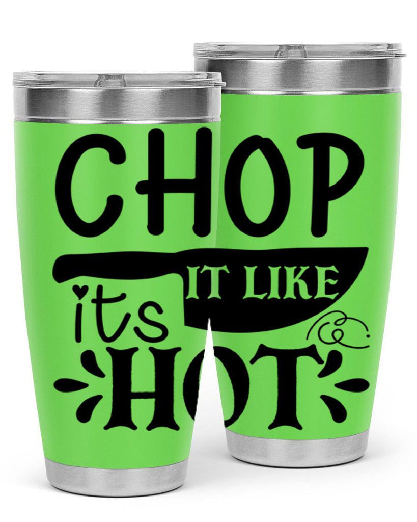 chop it like its hot 114#- kitchen- Tumbler