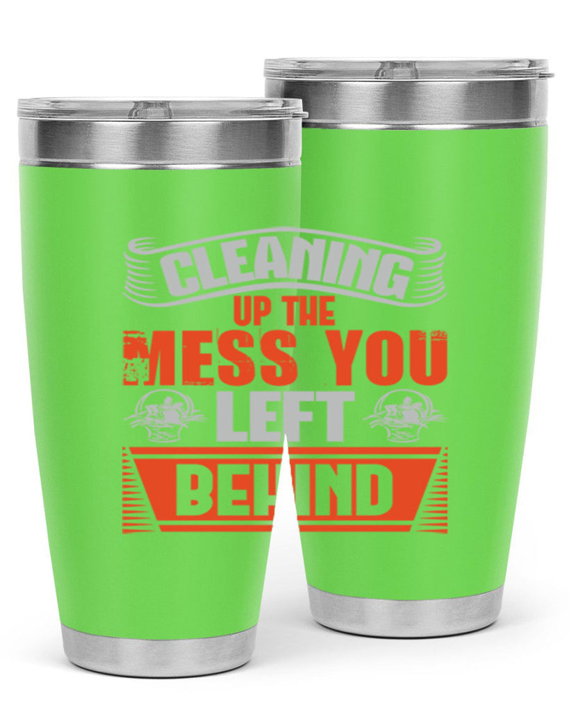 cleaning up the mess you left behind Style 38#- cleaner- tumbler