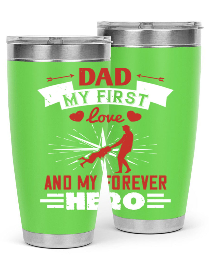 dad my first love and my forever hero 114#- fathers day- Tumbler