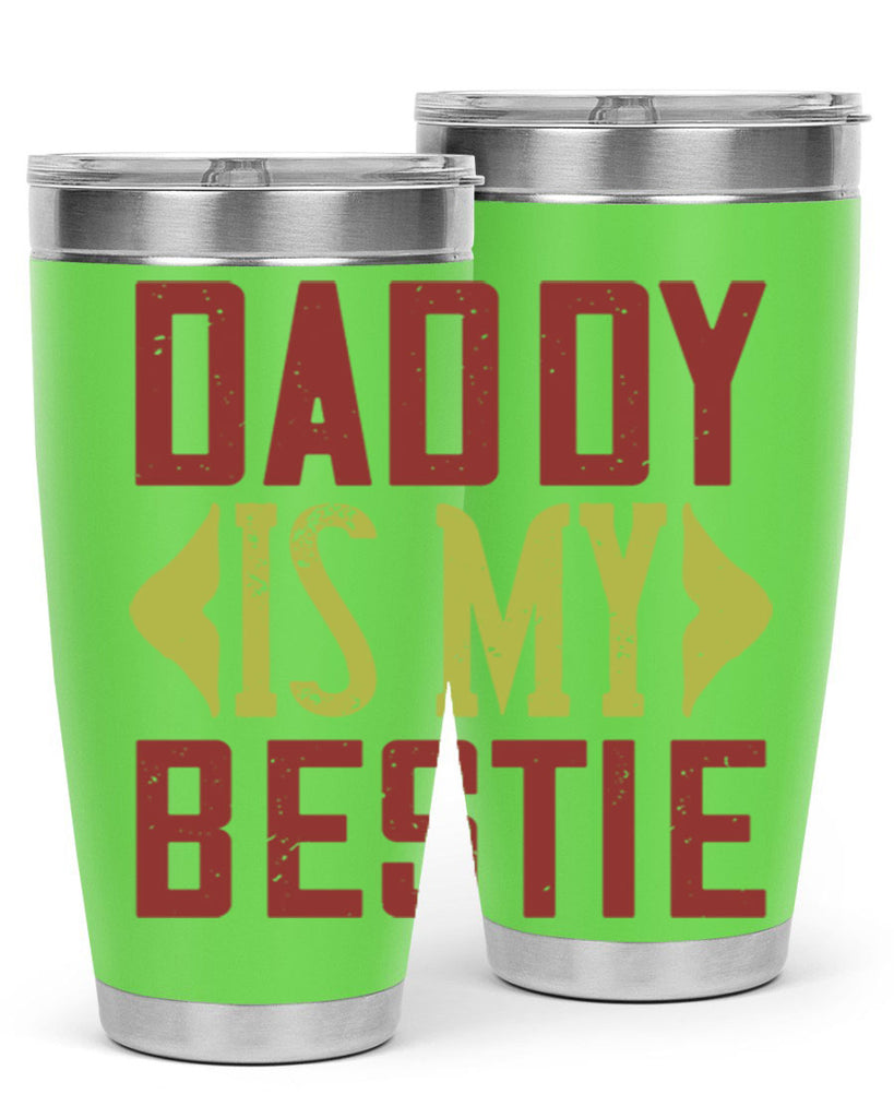 daddy is my bestie 244#- fathers day- Tumbler
