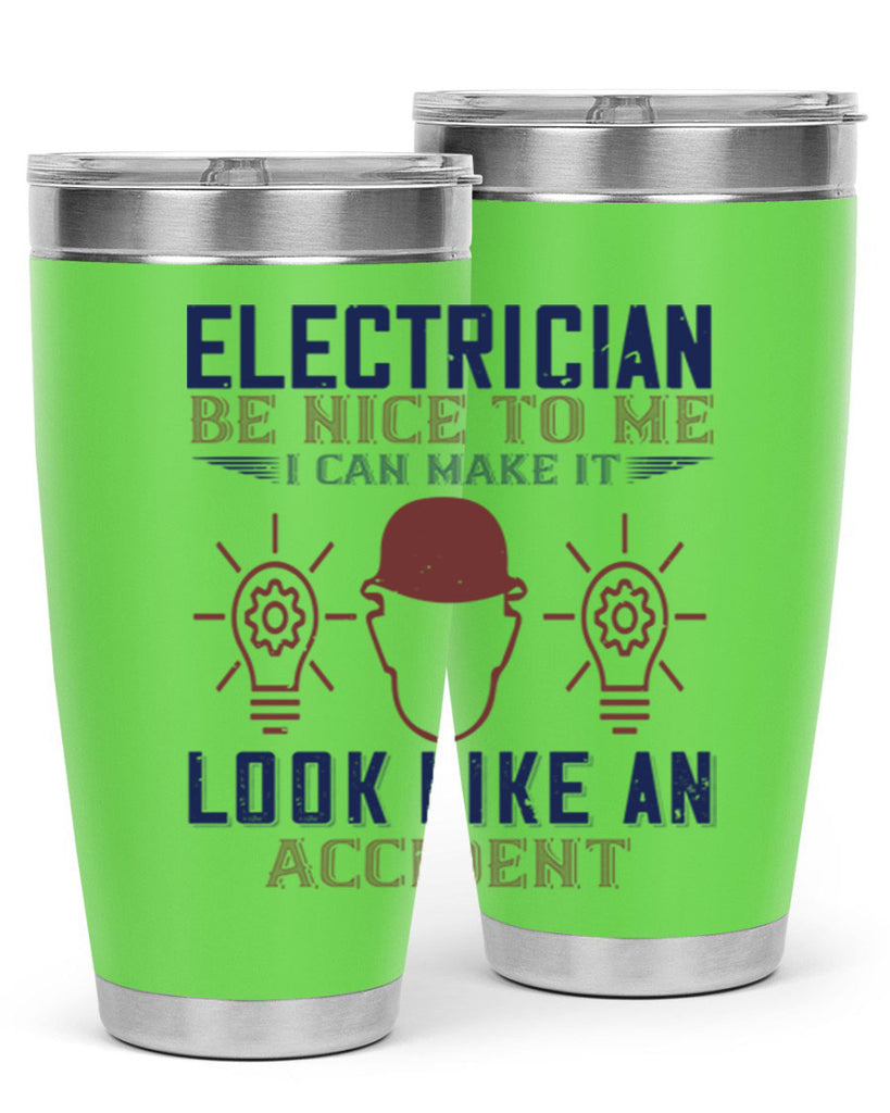 electrician nice to me i can make it look like an accident Style 68#- engineer- tumbler