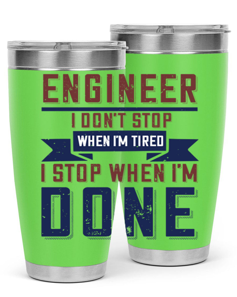 engineer i dont stop when im tired i stop when im done Style 65#- engineer- tumbler