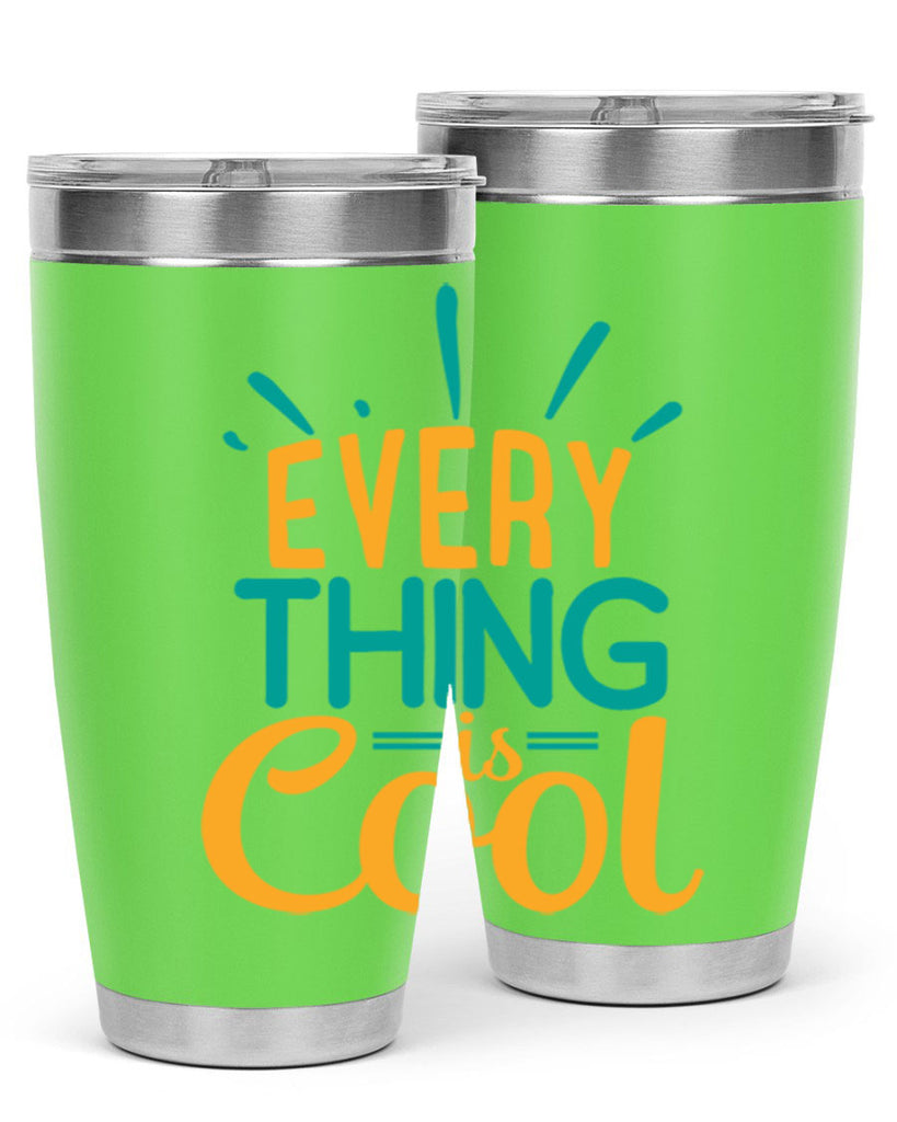 every thing is cool Style 105#- summer- Tumbler