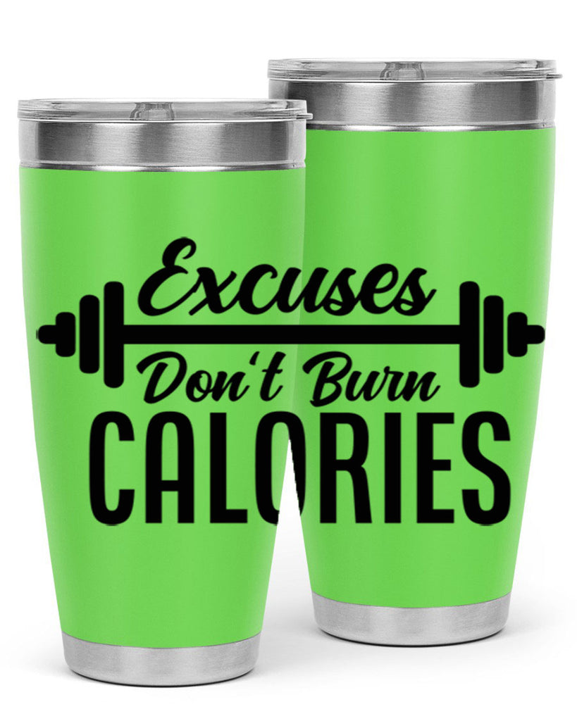 excuses dont burn calories 45#- gym- Tumbler