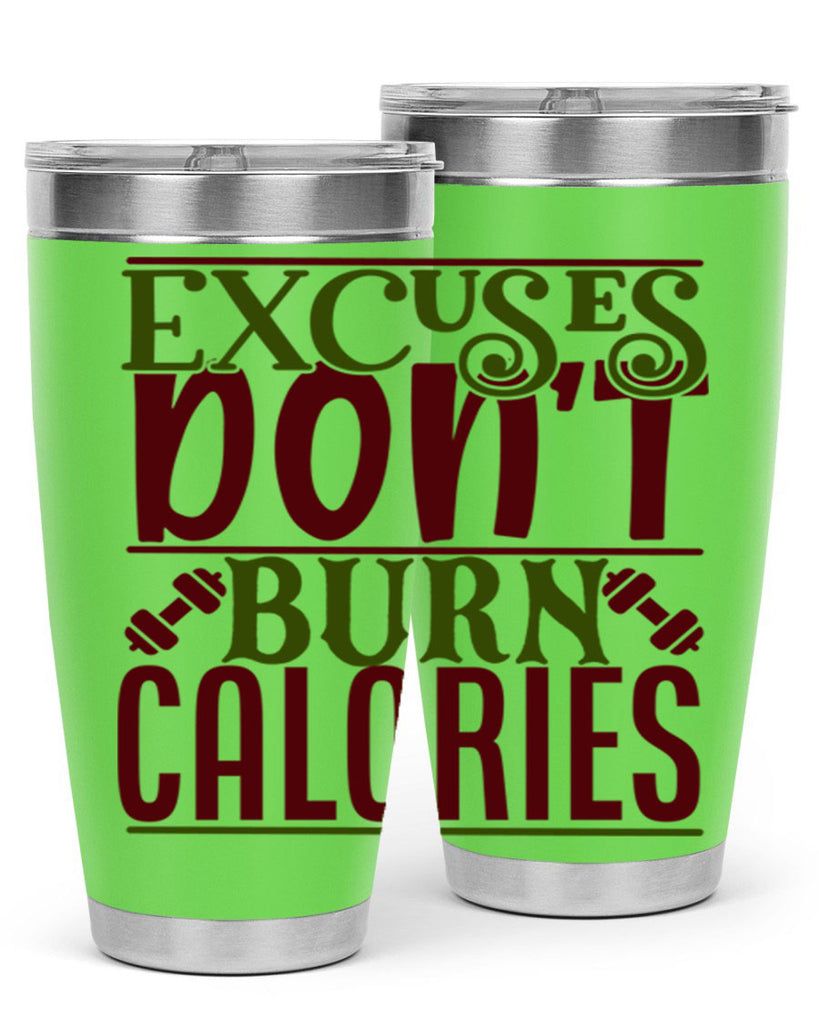 excuses dont burn calories 46#- gym- Tumbler