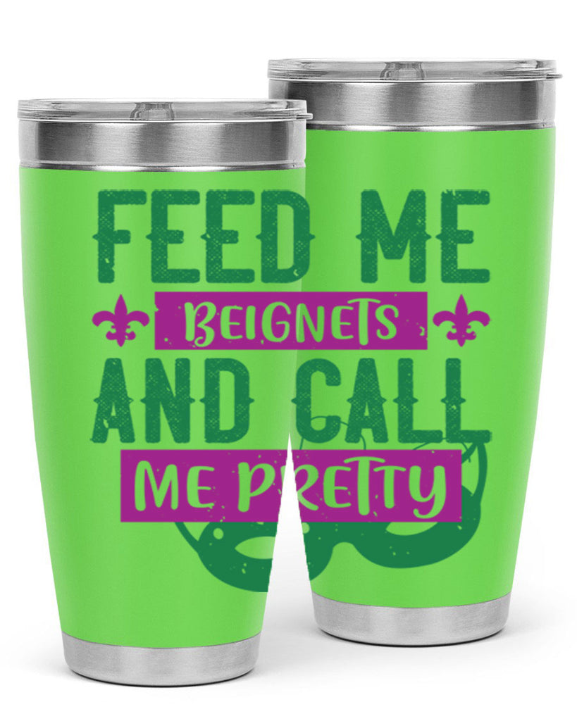 feed me beignets and call me pretty 71#- mardi gras- Tumbler