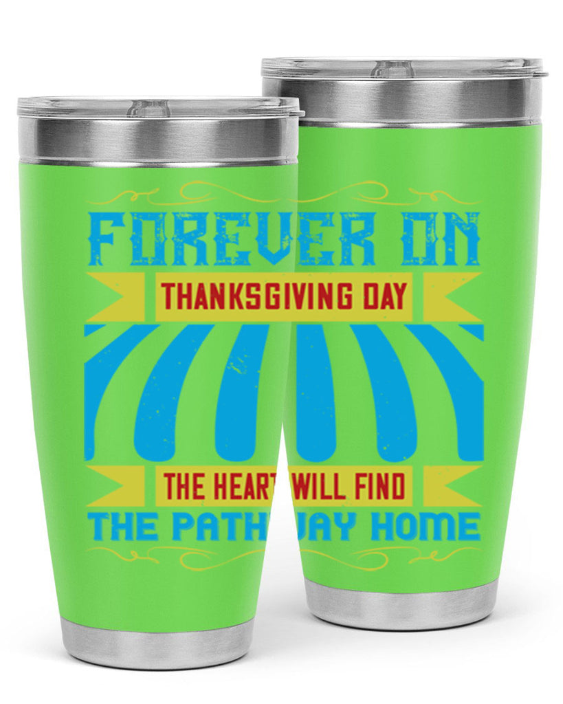 forever on thanksgiving day the heart will find the pathway home 46#- thanksgiving- Tumbler