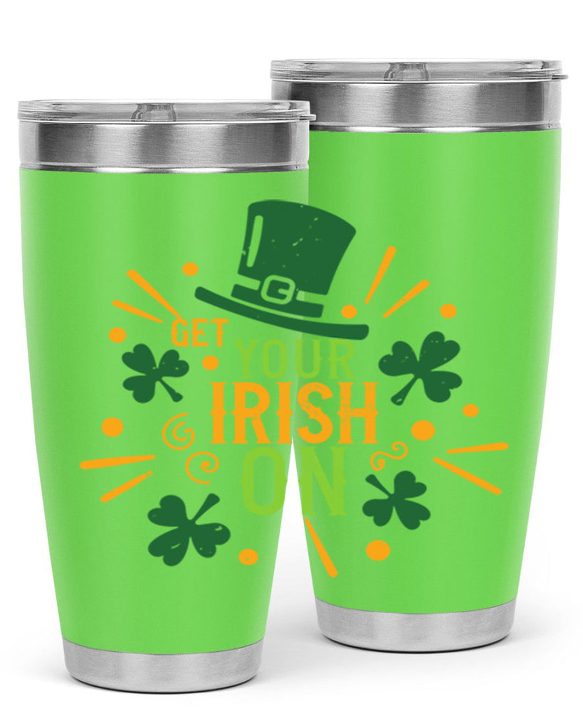get your irish on Style 135#- St Patricks Day- Tumbler