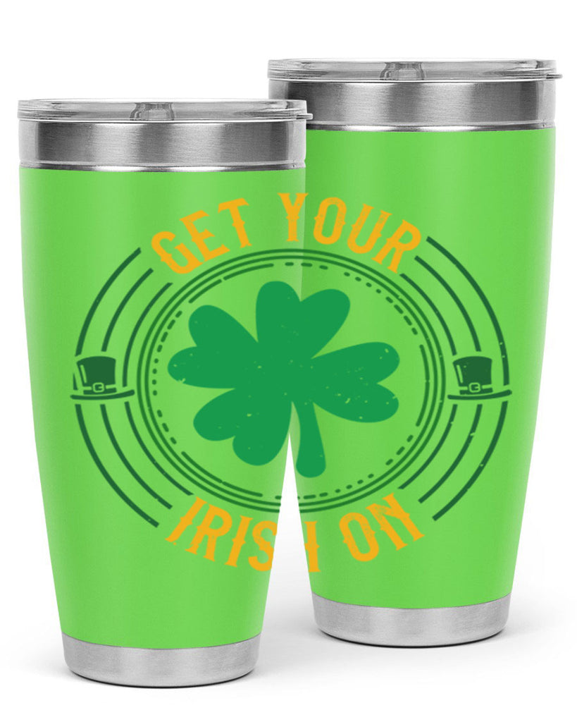 get your irish on Style 136#- St Patricks Day- Tumbler