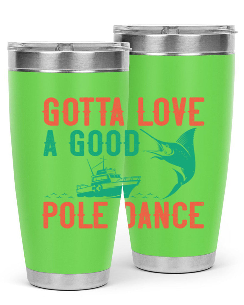 gotta love a good pole dance 261#- fishing- Tumbler