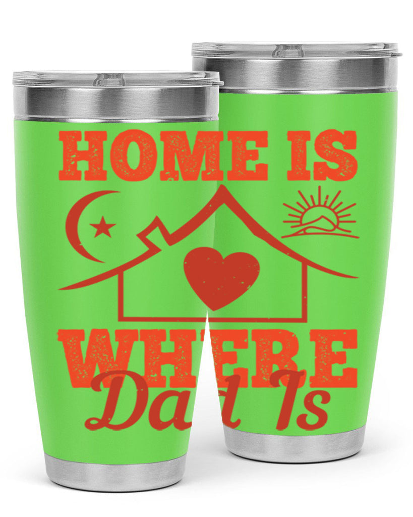home is where dad is 207#- fathers day- Tumbler