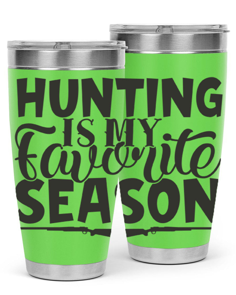 hunting is my favorite season 25#- hunting- Tumbler