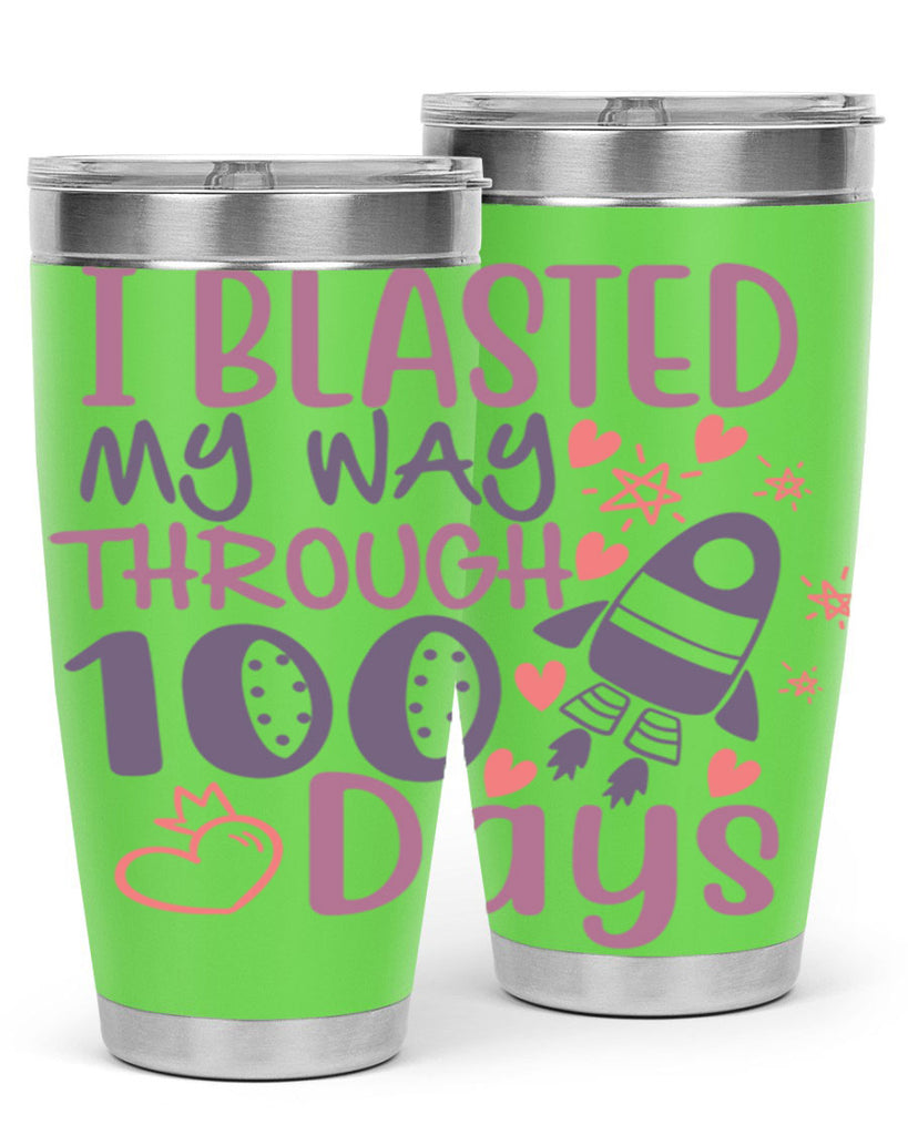 i blassted my way through 100 days 11#- 100 days of school- Tumbler