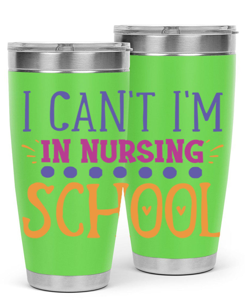 i cant im in nursing school Style 381#- nurse- tumbler