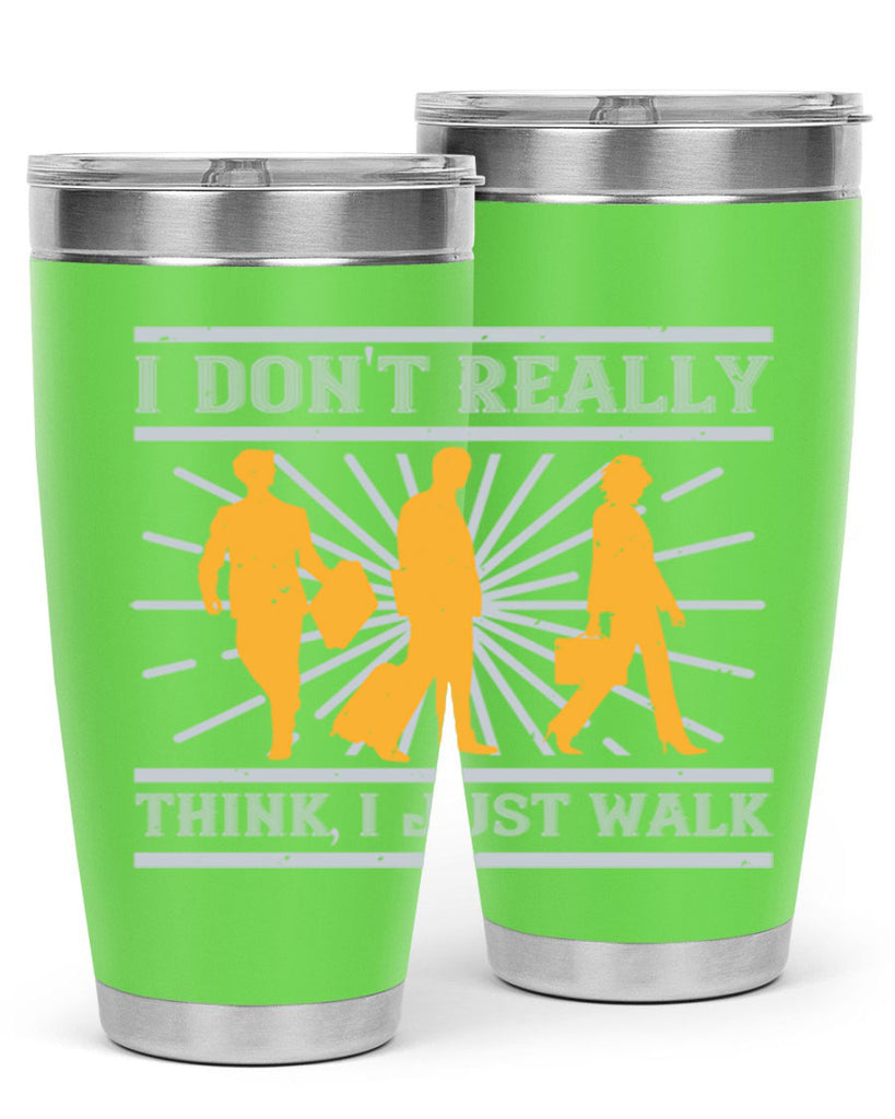 i dont really think i just walk 79#- walking- Tumbler