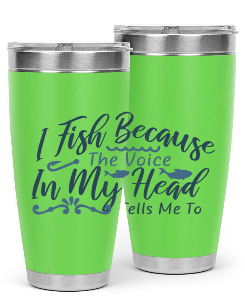i fish because the voice in my head 114#- fishing- Tumbler