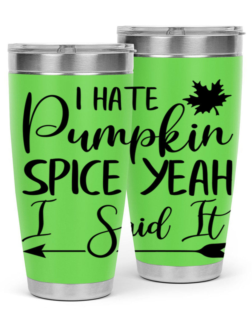 i hate pumpkin spice yeah i said it 324#- fall- Tumbler