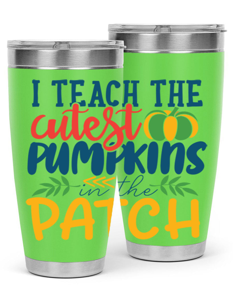 i teach the cutest pumpkins in the patch Style 175#- teacher- tumbler
