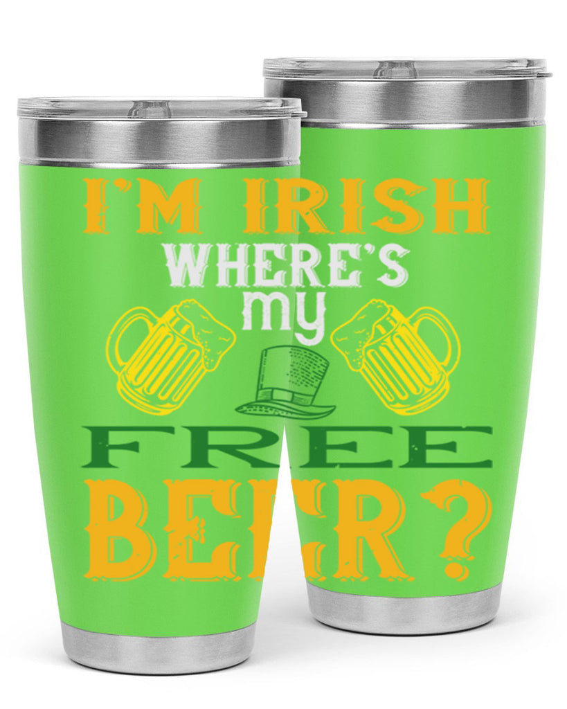 i’m irish where’s my free beer Style 127#- St Patricks Day- Tumbler
