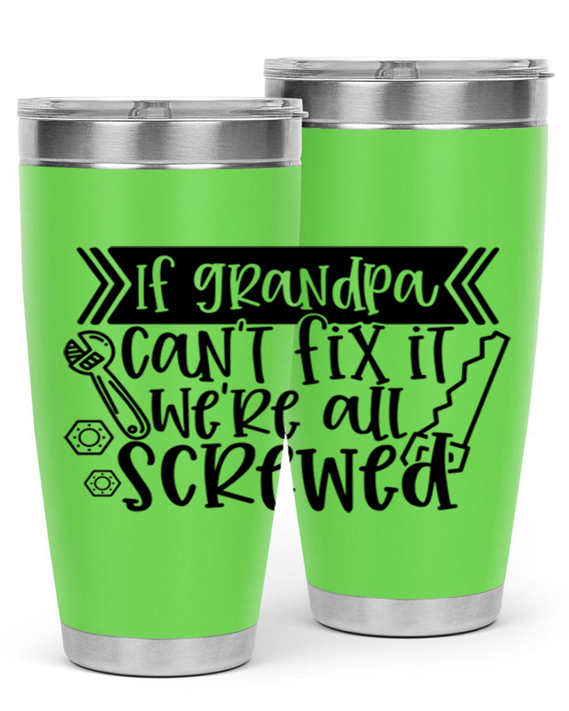 if grandpa cant fix it were all screwed 32#- fathers day- Tumbler